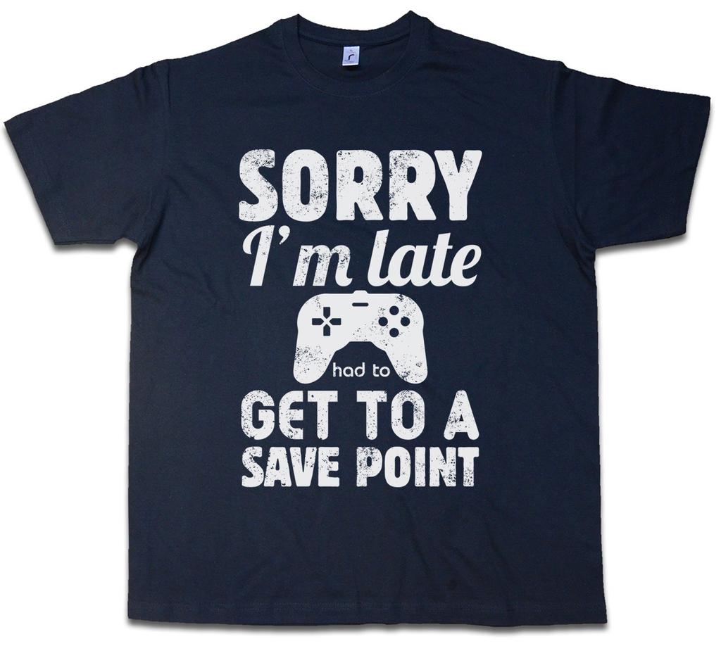 SORRY I'M LATE T-Shirt Mens Womens Tees Top save point Autosave Gamer Games Gaming RPG Roleplay