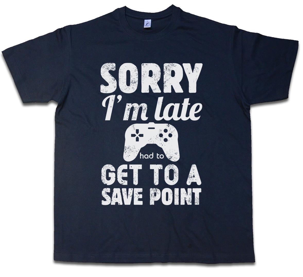 

SORRY I M LATE T-Shirt Mens Womens Tees Top save point Autosave Gamer Games Gaming RPG Roleplay 3XL