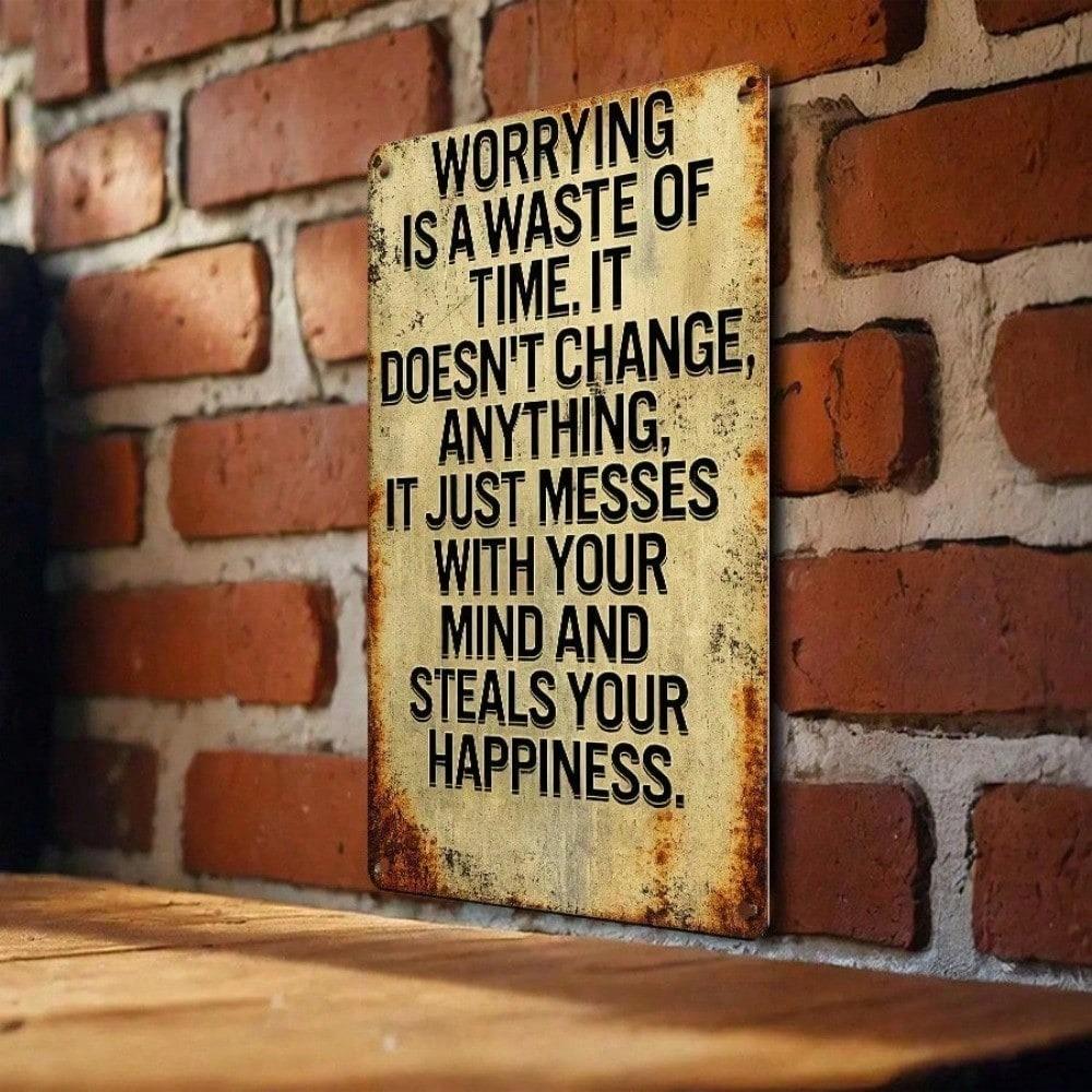 1pc Worrying Is a Waste of Time Vintage Metal Tin Sign 12x8 Inch, 2D Flat Motivational Wall Plaque, Easy to Hang