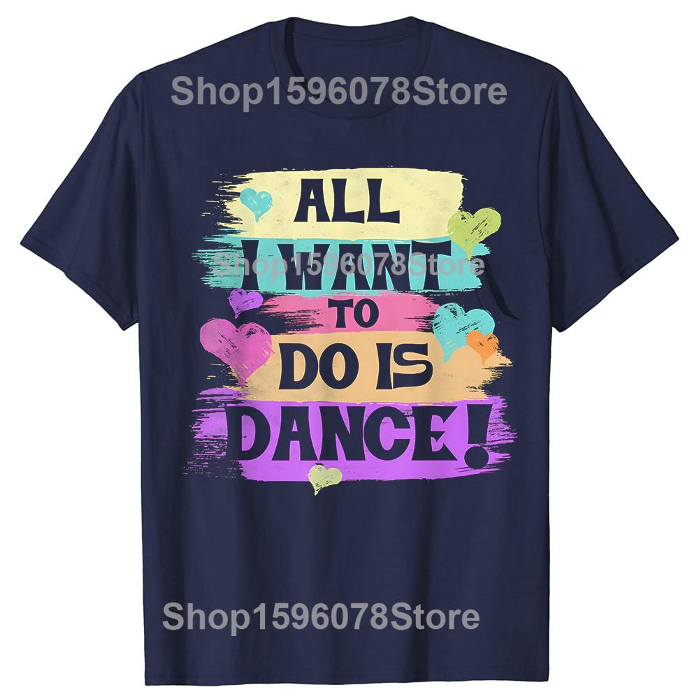 All I Want To Do Is Dance Hip Hop HipHop Dancer Breakdancing Tshirts Men Loose Oversized Streetwear Hip Hop Unisex T Shirt