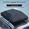 Car Roof Rack Cover Waterproof Rooftop Cargo Cover Travel Accessories Practical Universal Vehicle Luggage Protector Dustproof