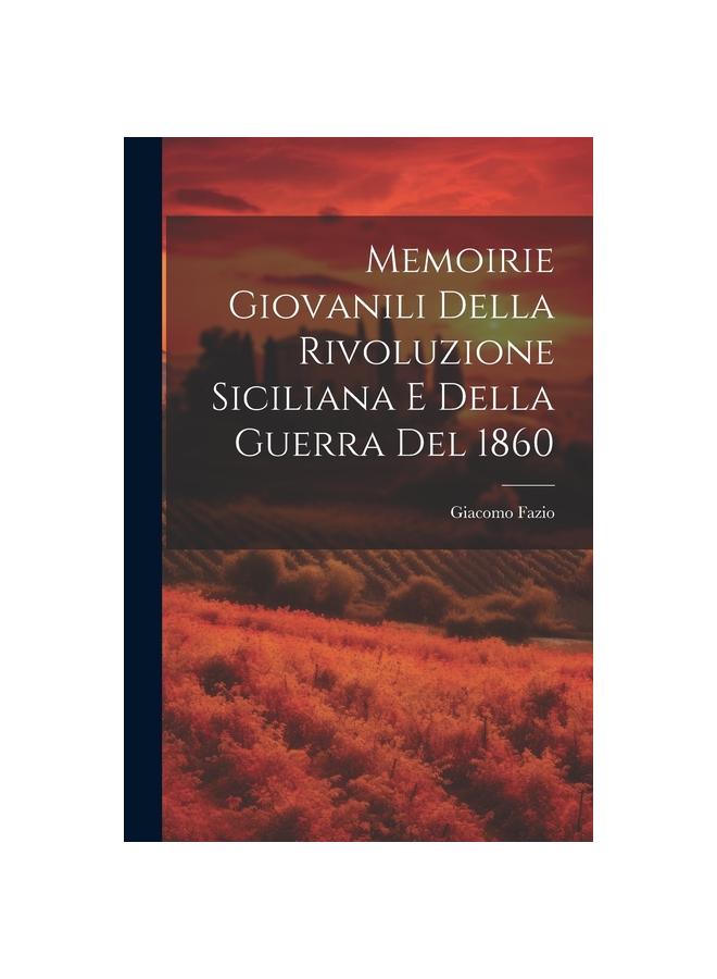 كتاب Memoirie Giovanili Della Rivoluzione Siciliana E Della Guerra Del 1860