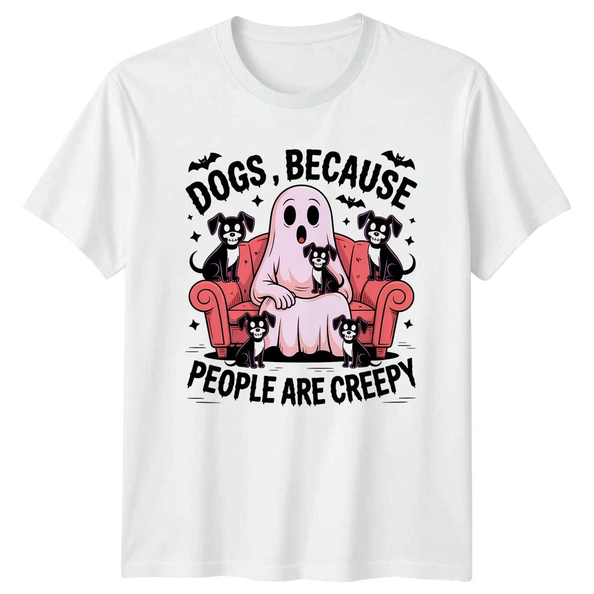 Dogs Because People Are Creepy Ghost Dogs Humor Unisex Mens Womens Graphic Tee XL