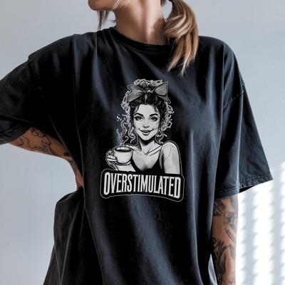 Overstimulated - Coffee Messy Women T-shirt | Unisex Short Sleeve Tee | Comfort Colors 1717 | Mom Club Funny Shirt | Mom Mother's Day Gift