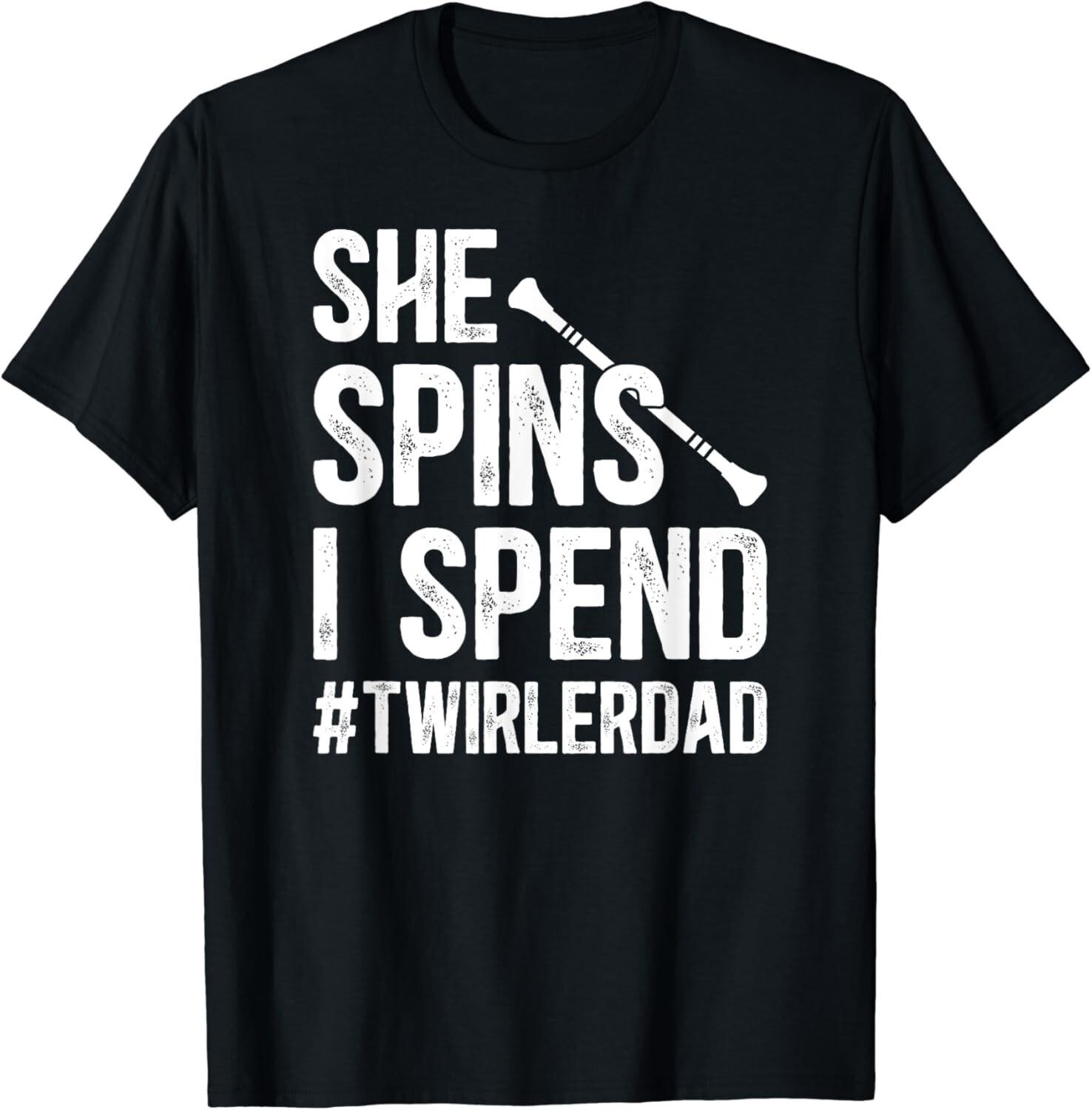 She Spins I Spend Baton Twirler Dad Baton Twirling Dad Gift Unisex T-Shirt S разноцветный