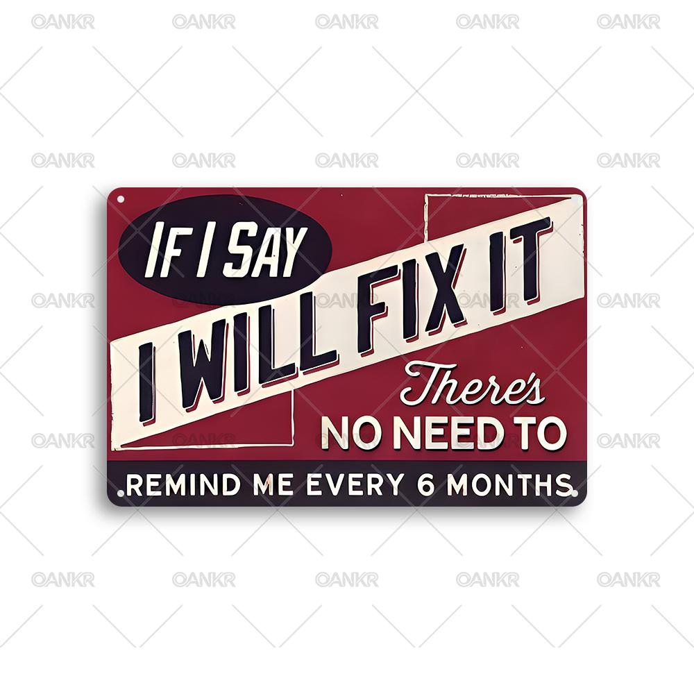 

If I Say I Will Fix It Art Poster Metal Signs Vintage Metal Tin Sign for Man Cave Garage Farm Garden Home Wall Decor Plaque 20x30cm（7.8x11.8inch）