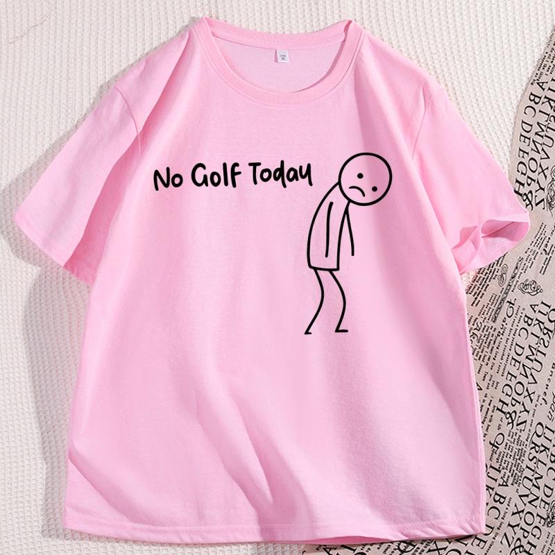 No Golf Today T Shirt Men Women Funny Golf Lover Tee Casual Cotton Short Sleeve Round Neck Tshirt Male Clothes Oversized