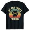 Mens Clothing My Dog Thinks Im Cool Oversized Tshirt Dog Lover Retro Fitness T Shirt Vintage Pure Cotton Tshirt Tees