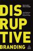 The Disruptive Branding : How To Win In Times of Change Book