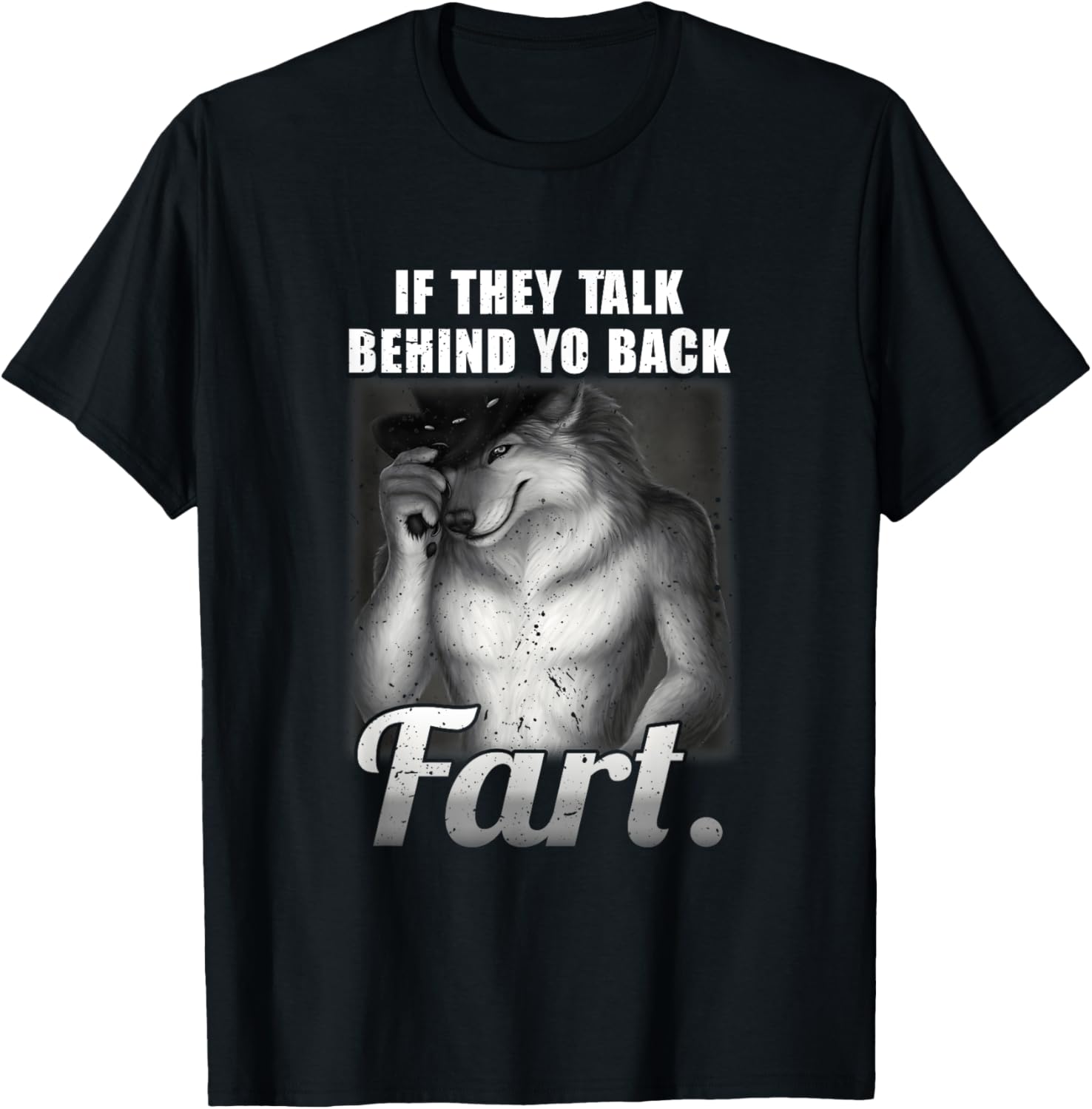 Meme If They Talk Behind Your Back Fart Funny Oddly Specific TShirt S