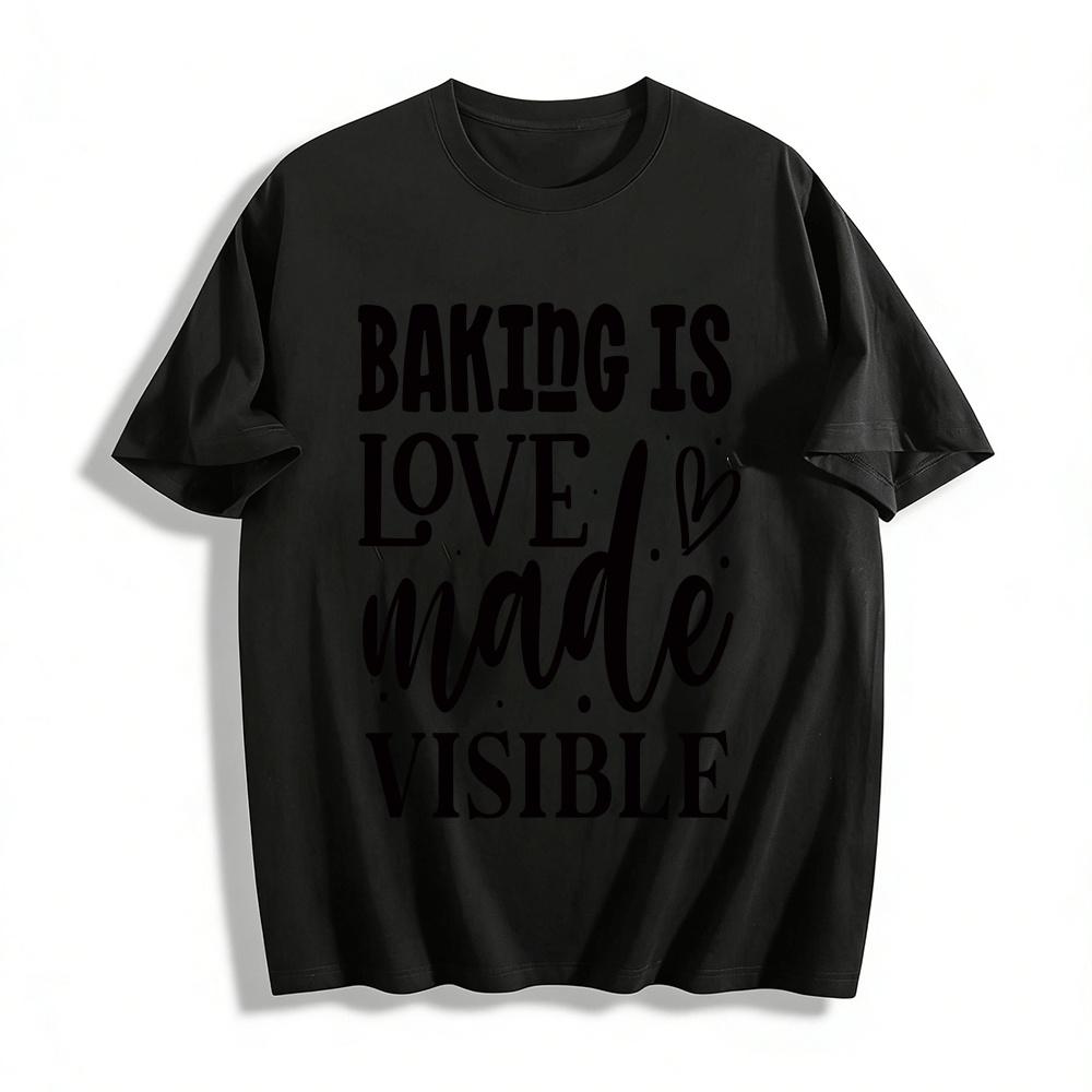 

Baking Is Love Made Visible Graphic Print Casual Tee Pure cotton T-shirt XXS