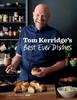 The Tom Kerridge???s Best Ever Dishes : 0ver 100 Beautifully Crafted Classic Recipes Book