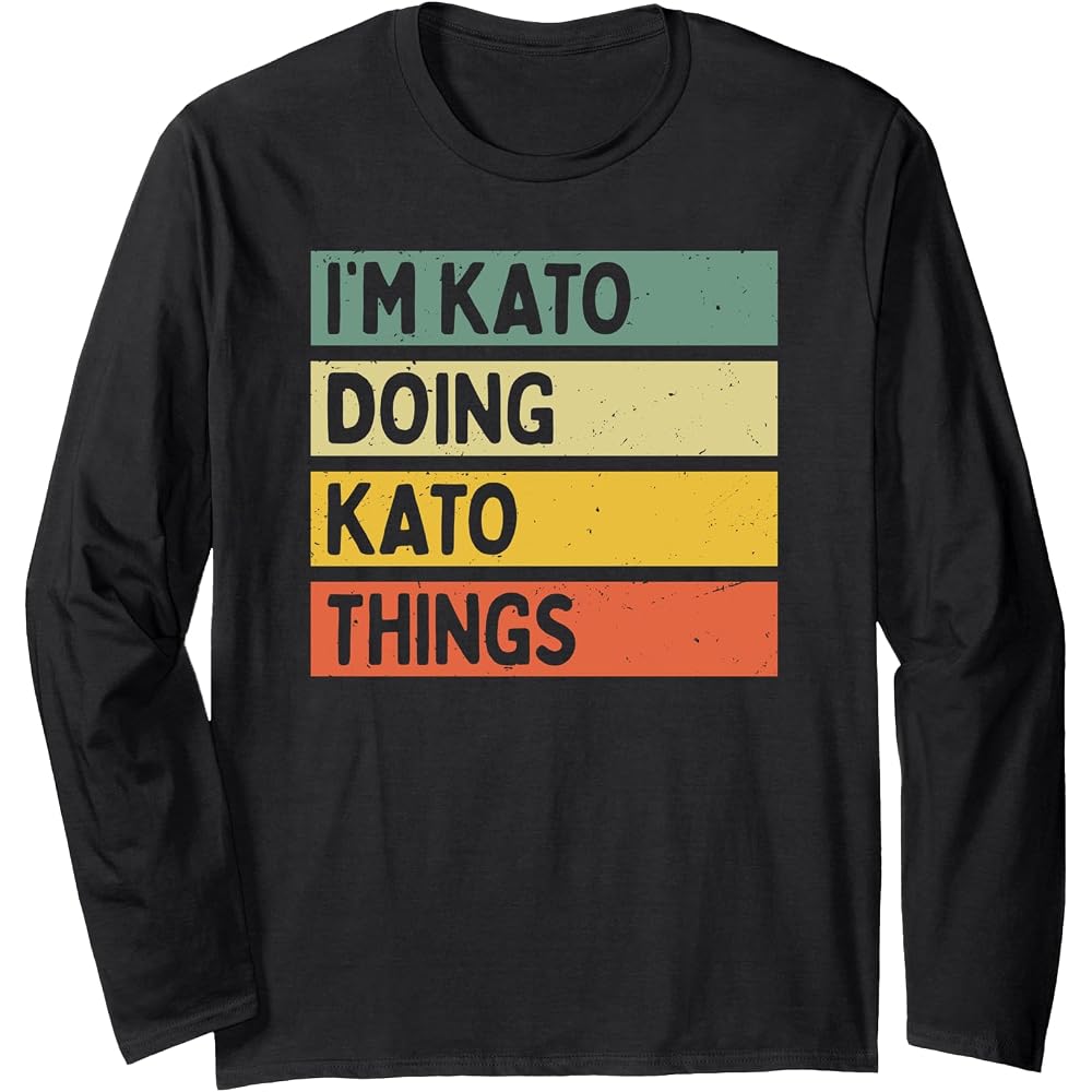 I m Kato Doing Kato Things Funny Quotes Long Sleeve Tee