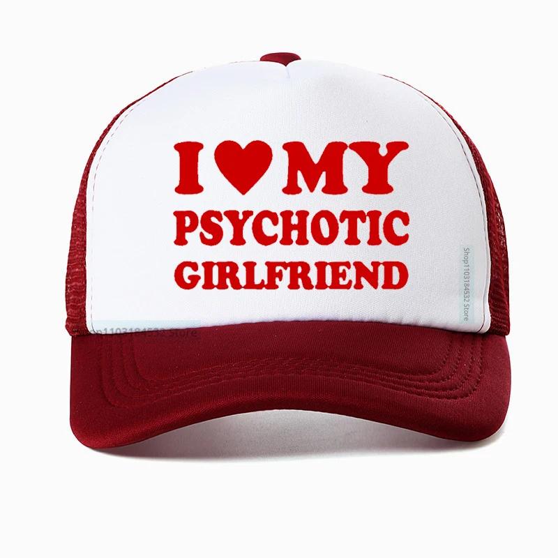 I Love My Psychotic Girlfriend hat Graphic Cotton Streetwear Baseball Cap Birthday Gifts Summer Style Snapback hats