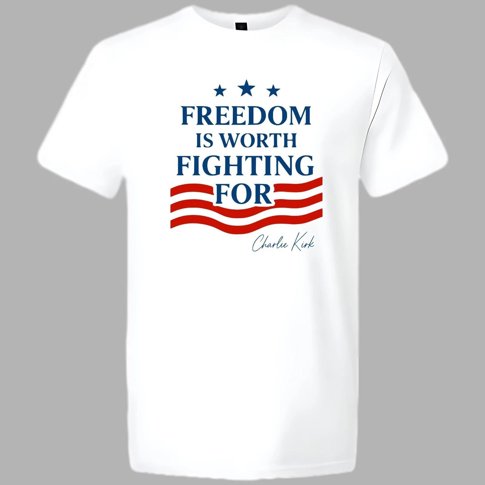 Charlie Kirk Quote Freedom Is Worth Fighting For Tshirt XL