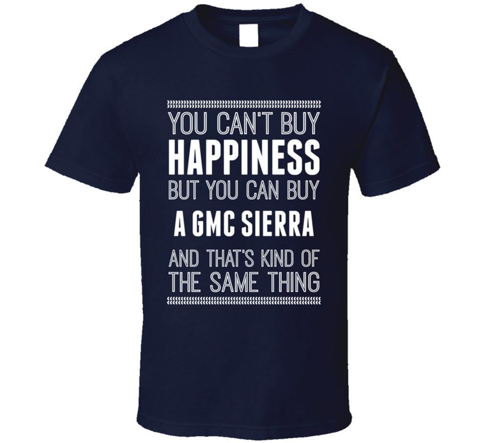 Buy A GMC Sierra Happiness Car Lover T Shirt