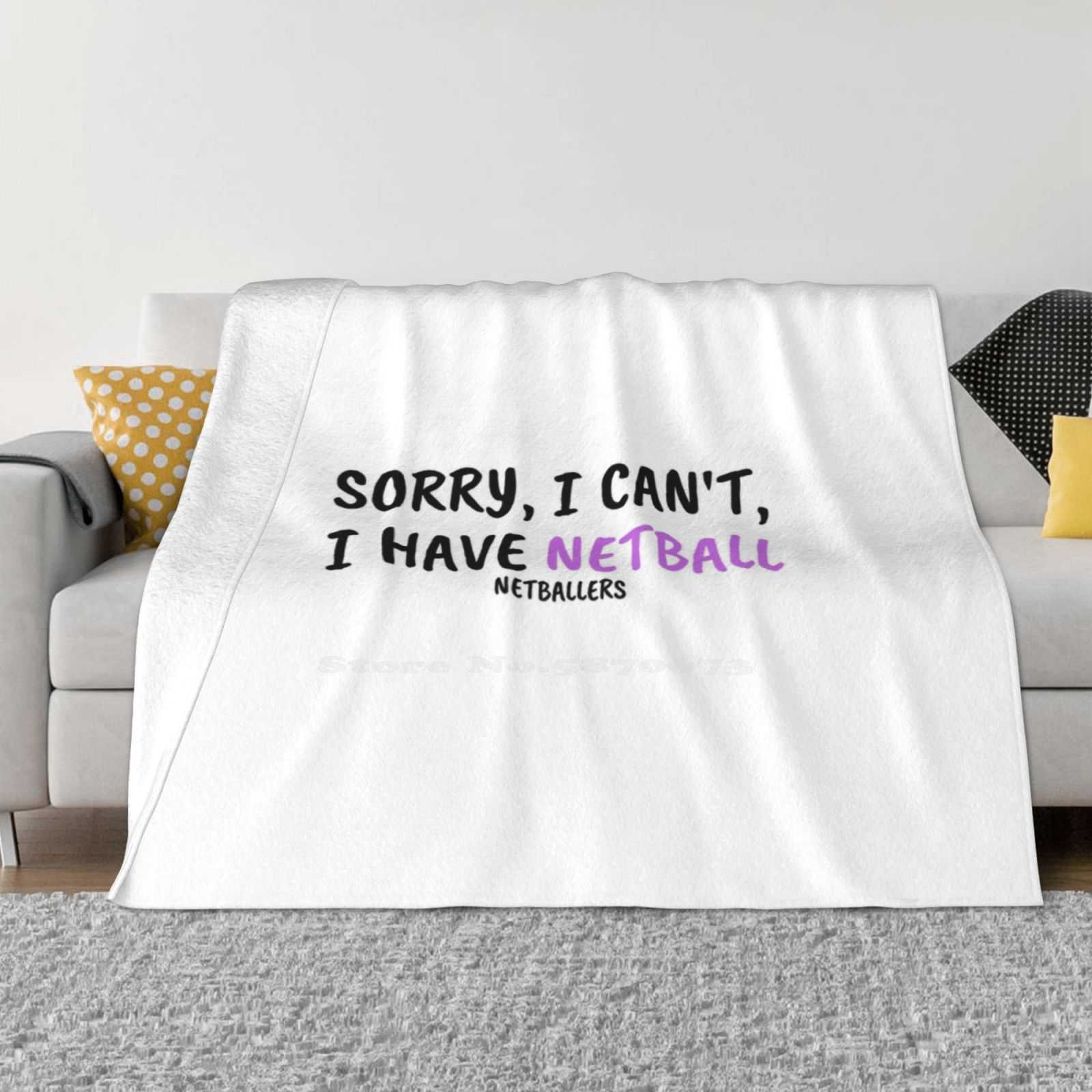 Sorry I Cant I Have Netball Trend Style Funny Fashion Soft Blanket Netballers Netball Catchphrase 30x40in