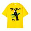 Toucan Funny Parody You Can Do It Tee Shirt Mens Women Harajuku Fashion Classic Tshirt Hot Sale 100 Cotton T Shirt Streetwear