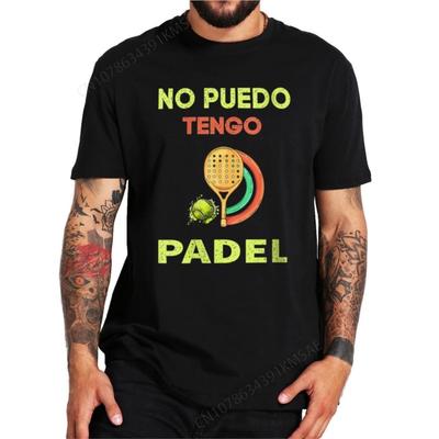 Vintage I Cant I Have Padel And Tennis Tshirt Funny Sports Balls Lovers Retro Tee Top EU Size Summer Cotton Unisex Women T Shirt