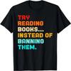 Versuch, Bücher zu lesen, anstatt sie zu verbieten Lustiges T-Shirt