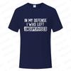 Mens Funny TShirt in My Defense I Was Left Unsupervised Humor Birthday Man Tee Short Sleeve Male Tshirt Oversized Clothing