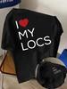 I Love My Locs My Dirty Braid Fashion Print Unisexs SpringSummer Trendy Printed Tshirt Fashion Item