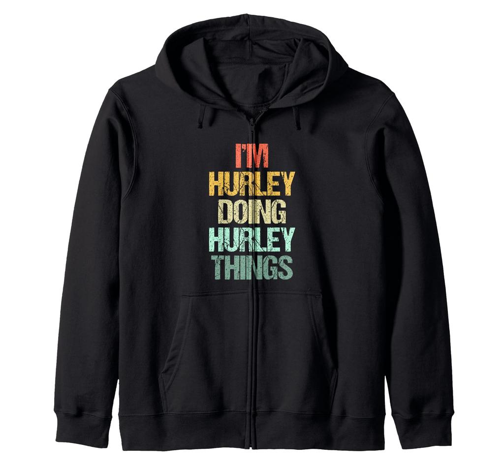 I'm Hurley Doing Hurley Things - Funny phrases Hurley zip hoodie