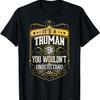 It's a TRUMAN Thing You Wouldn't Understand V3 T-Shirt
