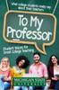 The To My Professor : Student Voices for Great College Teaching Book