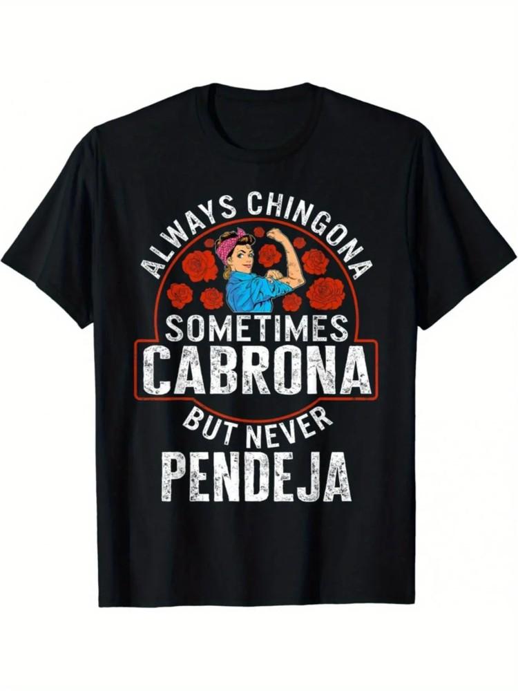 

Cotton Unisex T-Shirt, Always Chingona, Sometimes Cabrona, But Never Pendeja | B L