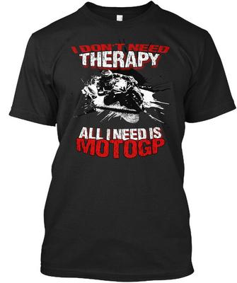 Ik heb geen therapie nodig Motogp DonT All is standaard T-shirt