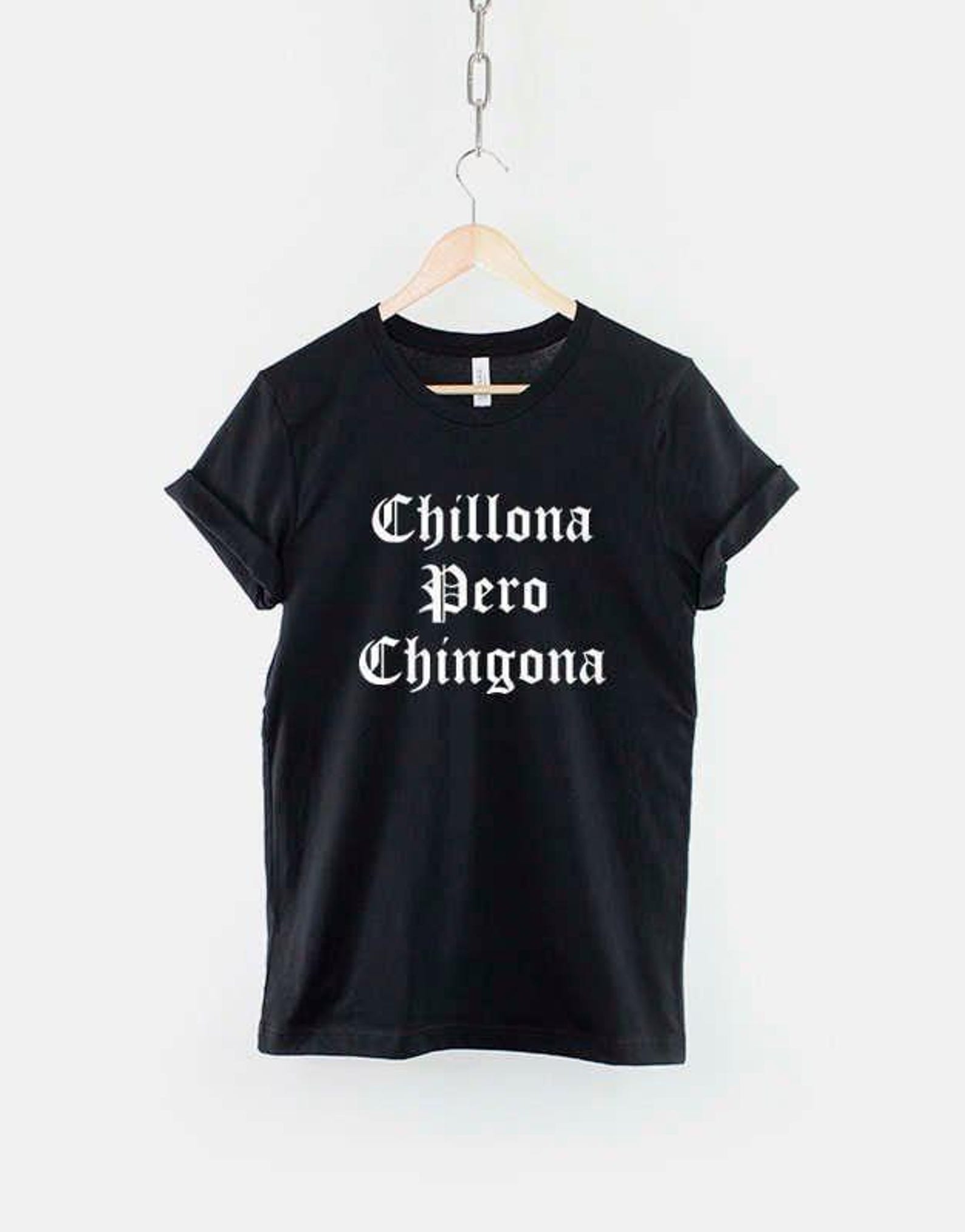 Chillona Pero Chingona Shirt, Mexican Feminist T Shirt, Latina Empowerment Graphic Tee, Girl Power Gift M