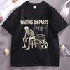 Waiting On Parts Mechanic T Shirt Skeleton Garage TShirt Funny Humor Tee Car Mechanic Graphic Tees O Neck Short Sleeve Tops