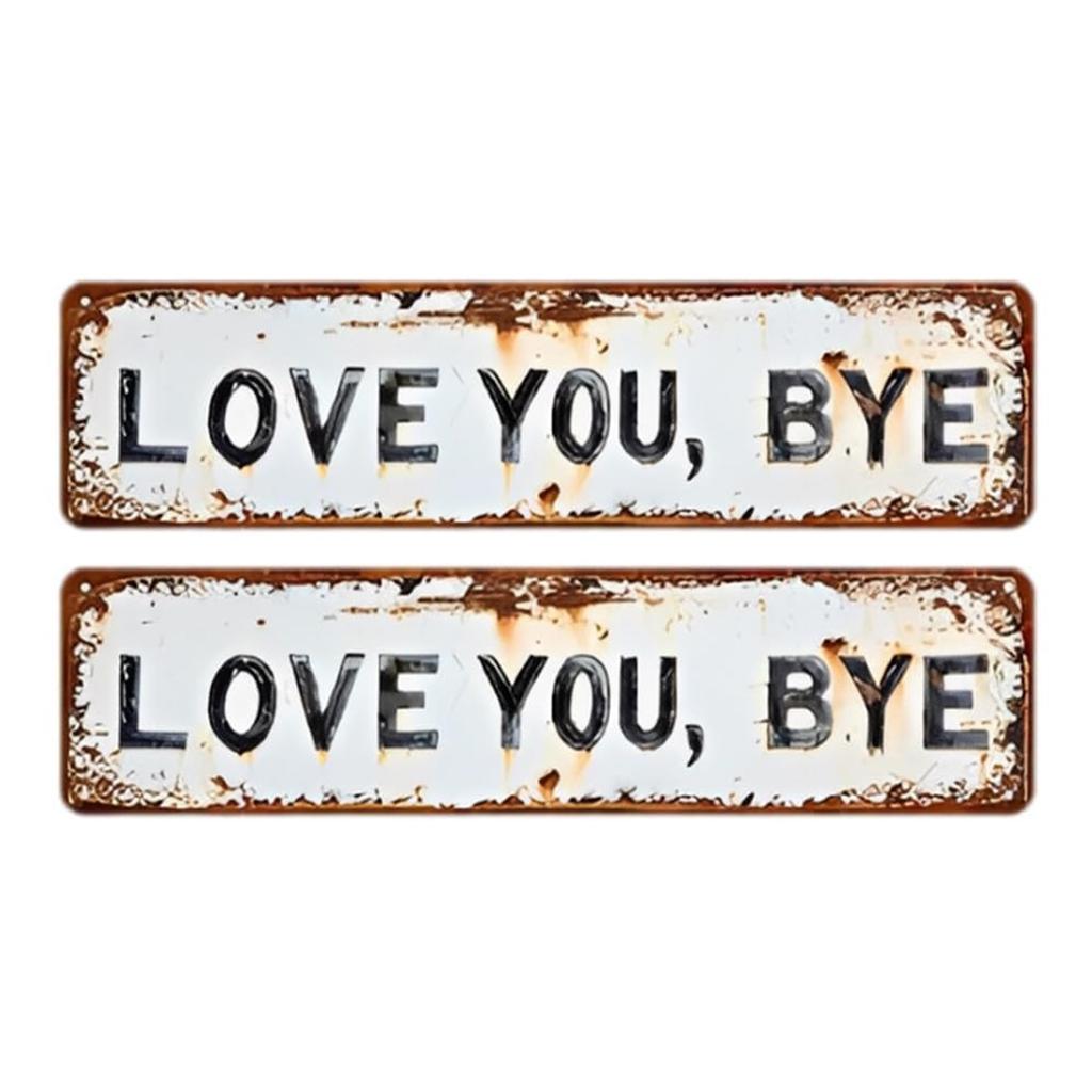 Love You Bye Retro Metal Wall Plaque Wear Resist Metal Sign Decoration Vintage Metal Wall Sign Gift for Couple/Family/Roommate