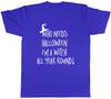 Who Needs Halloween when Im a Witch all Year Unisexs Unisex TShirt Tee