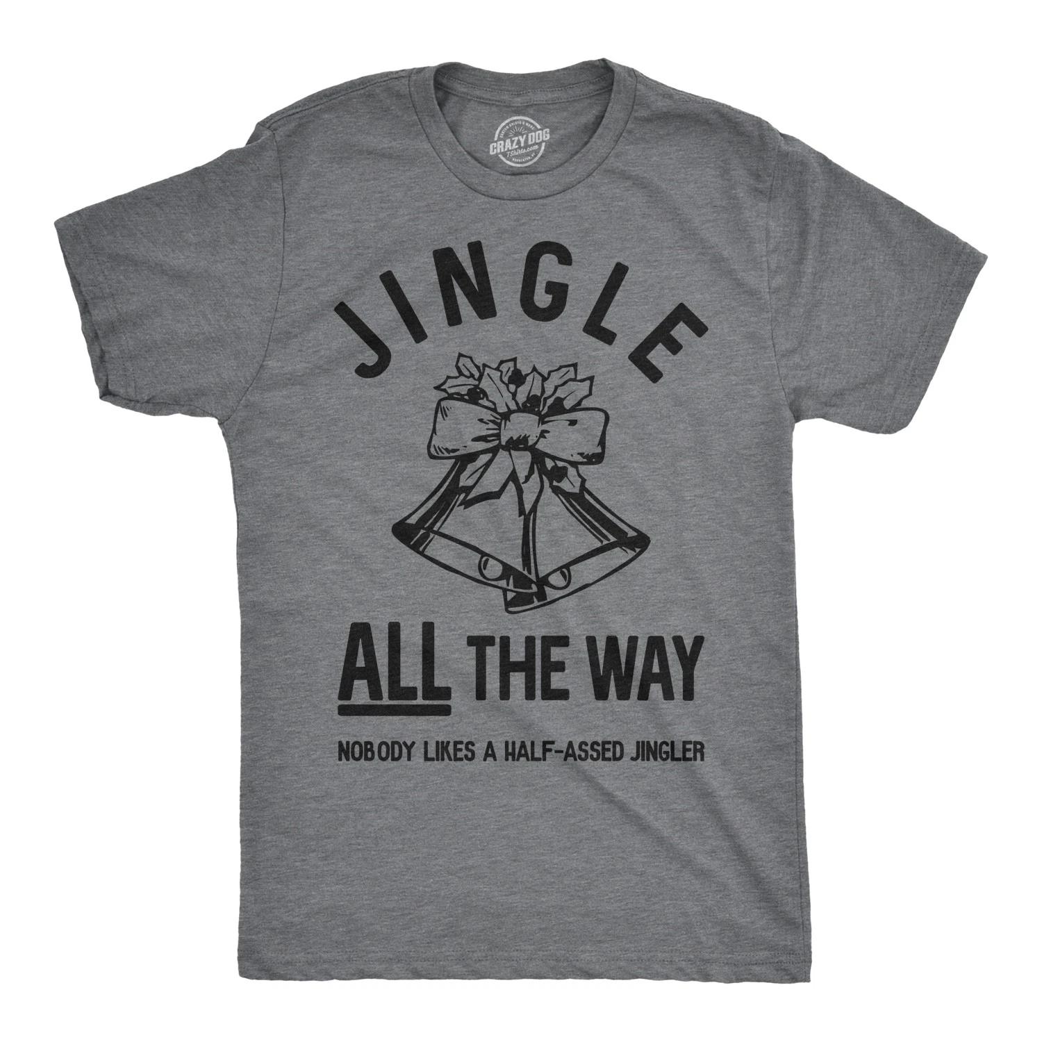 Mens Jingle All The Way T shirt Funny Christmas Holiday Tee Sarcastic Rude Joke XXXXL