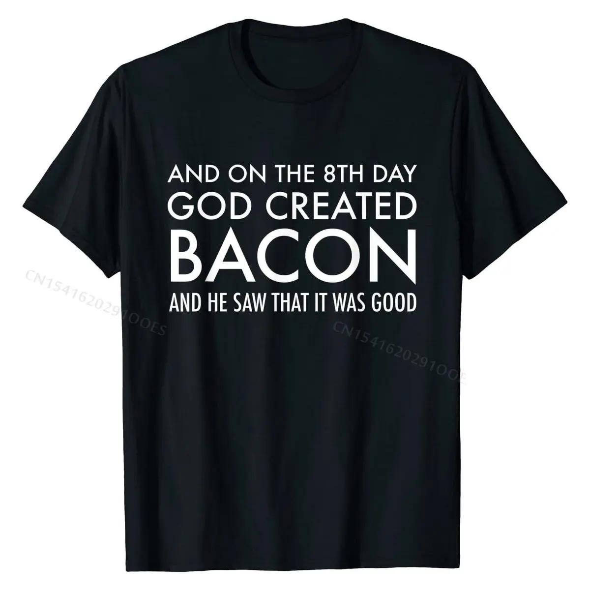 And On The 8th Day God Created Bacon | Funny Tshirt Funny... S