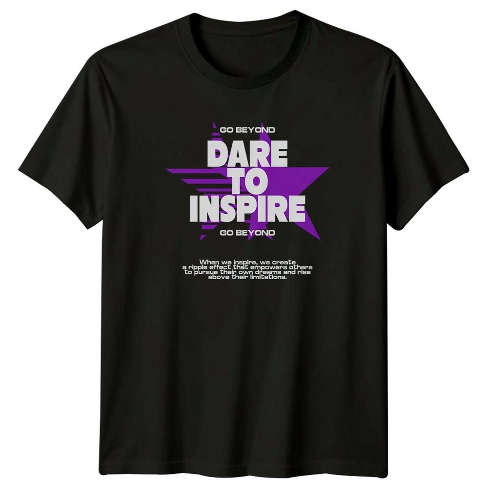 Go Beyond Dare To Inspire TShirt Personal Growth Gift For Him And Her