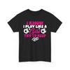 Soccer Shirt, I Know I Play Like A Girl Try To Keep Up Women Girls Funny Shirt Unisex T-Shirt