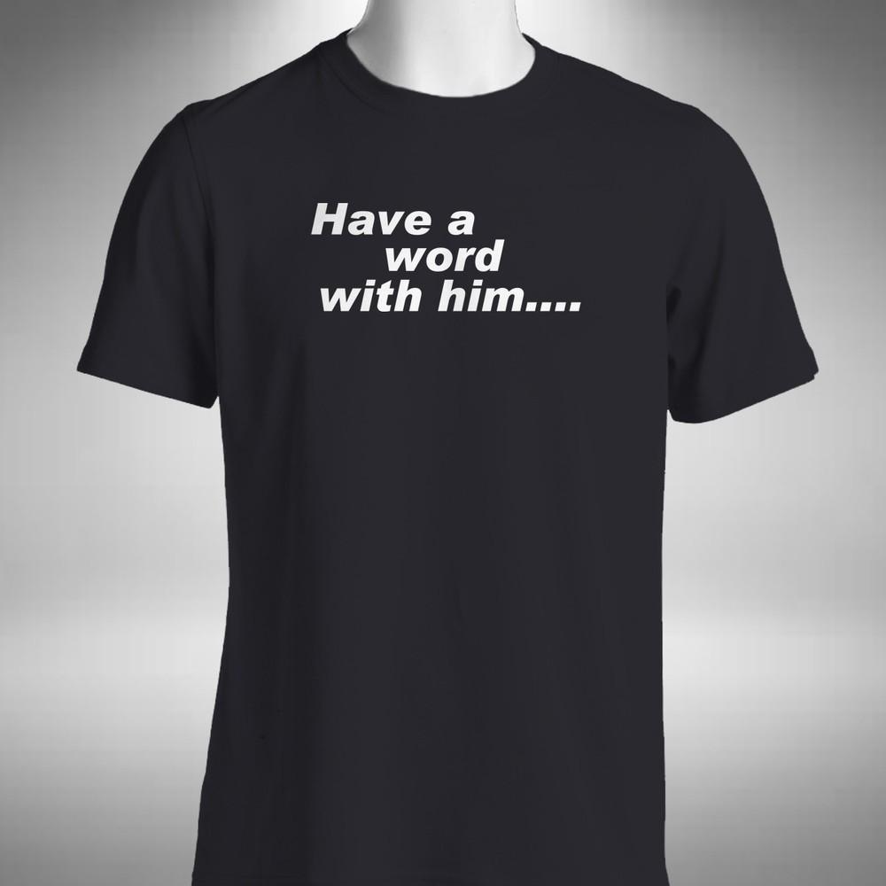 

Have A Word With Him Mens T-Shirt Funny Gary Liniker Gascoigne Bobby Robson 2XL
