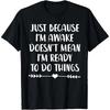 Funny Birthday Gift Just Because I'm Awake Tshirt for Tweens and Teens Men Clothing Print Streetwear Graphic T Shirts Oversized