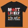 Christmas Mens T Shirt Womens Tops Tees Most Likely To Eat Santa Cookies Christmas Top