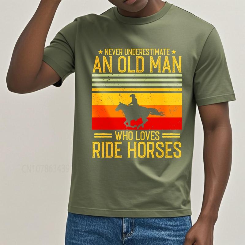Plus Size summer Men tshirt Never Underestimate An Old Man Who Loves Ride Horses Short Sleeve Adult ONeck tees