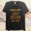 Casual summer For him tshirt Back Off I Have A Crazy Sister And Im Not Afraid To Use Her Short Sleeve Breathable Oneck