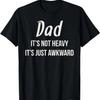 Funny Dad Joke Meme Christmas Gift Its Not Heavy Its Awkward T-Shirt