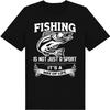 Fishing Is Not Just a Sport It’s a Way of Life – Unisex Graphic Tee Size S-4XL