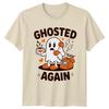 Ghosted Again Click TShirt Ghosting Humor Halloween Gift For Him And Her