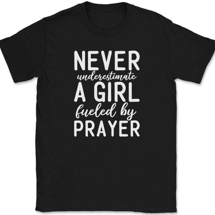 Never Underestimate A Girl Fueled By Prayer T-Shirt Christian Bible Jesus Tee