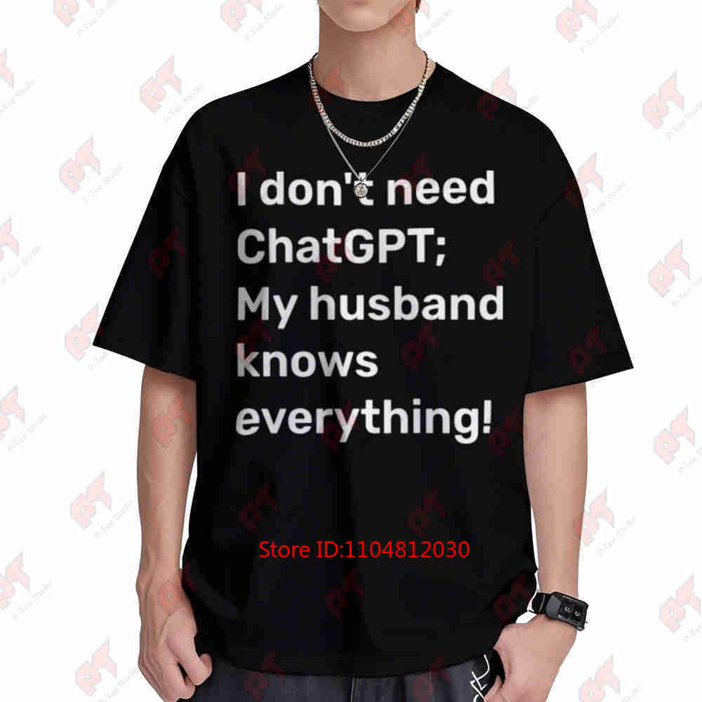 I Don't Need ChatGPT My Husband Knows Everything Short Sleeve Tee 100% Cotton T-Shirt