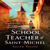 The Schoolteacher of SaintMichel Inspired by True Acts of Courage... 9781472270139